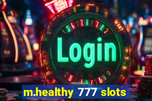 m.healthy 777 slots